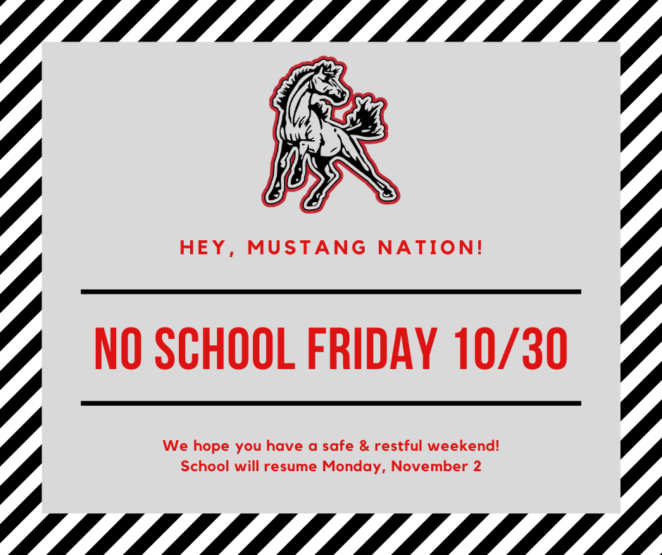 No school Friday, October 30. 