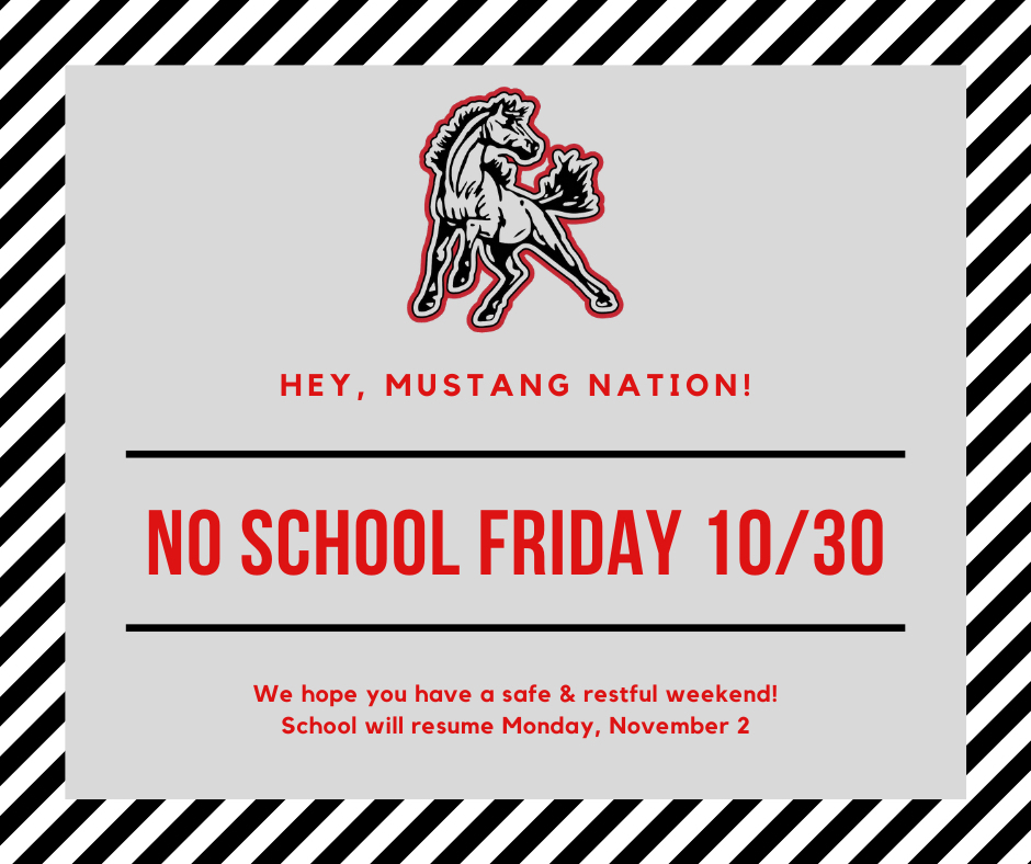 No school Friday, October 30.
