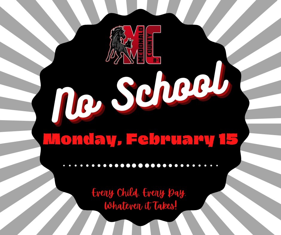 No school Monday, February 15 notice. Gray, black, and red with MC and Mustang graphic.
